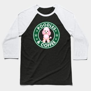 Poodles And Coffee Baseball T-Shirt